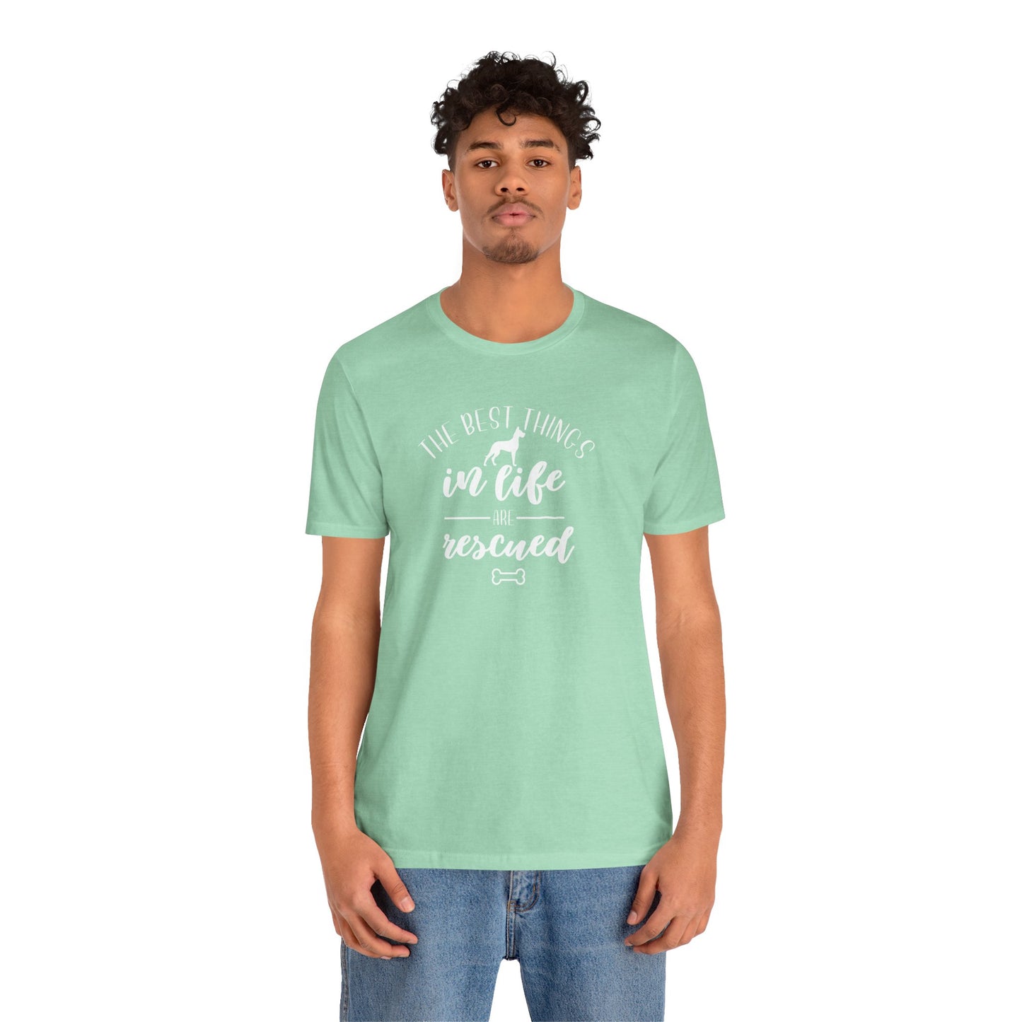 The Best Things In Life Are Rescued T-Shirt