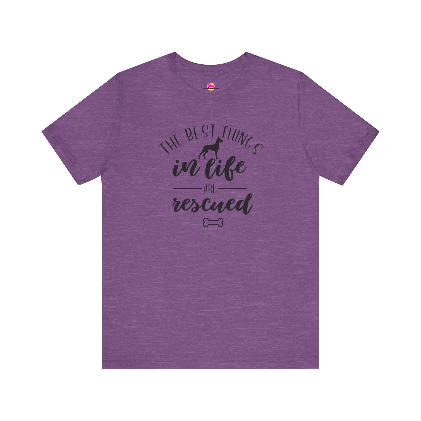 The Best Things In Life Are Rescued T-Shirt