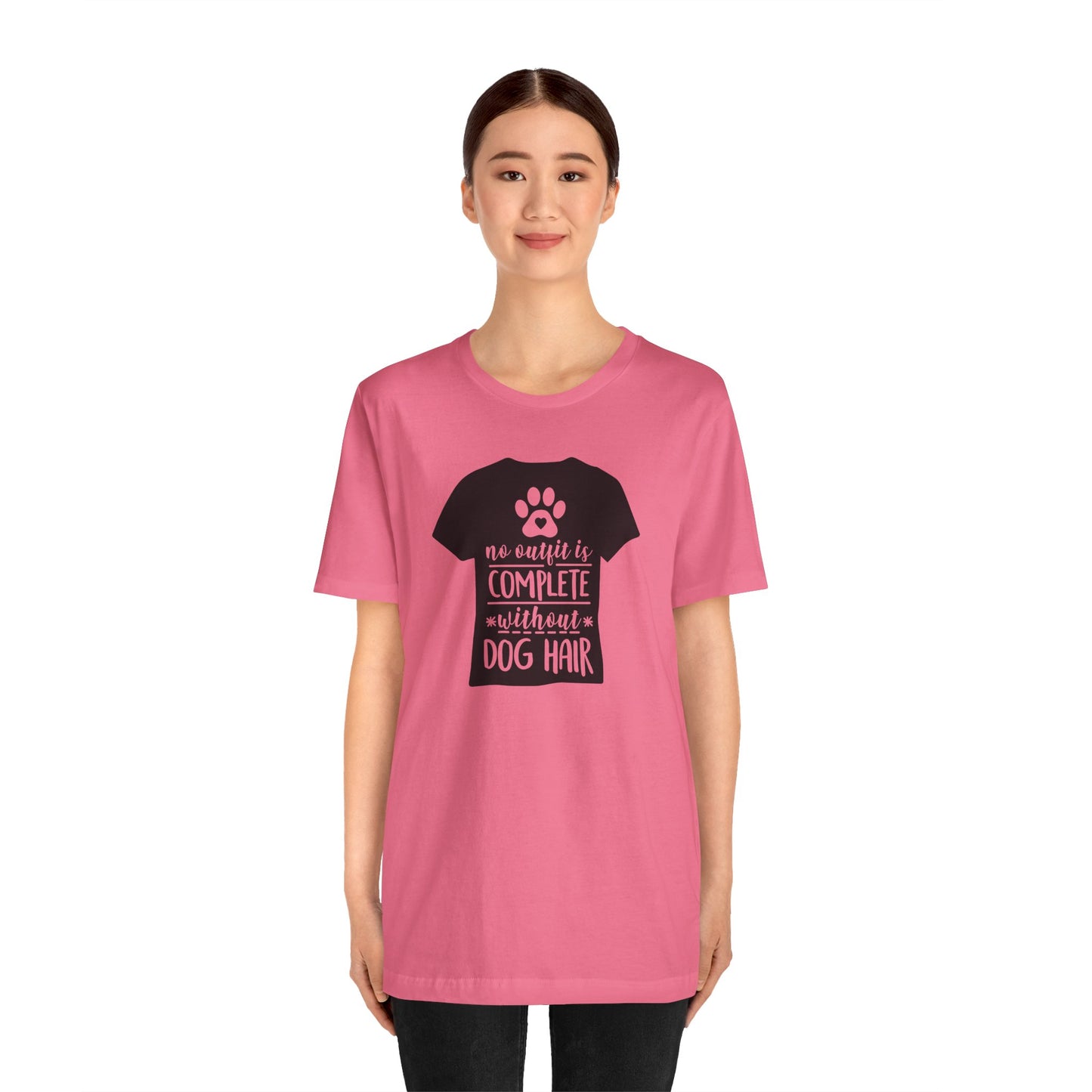 No Outfit Is Complete Without Dog Hair T-Shirt