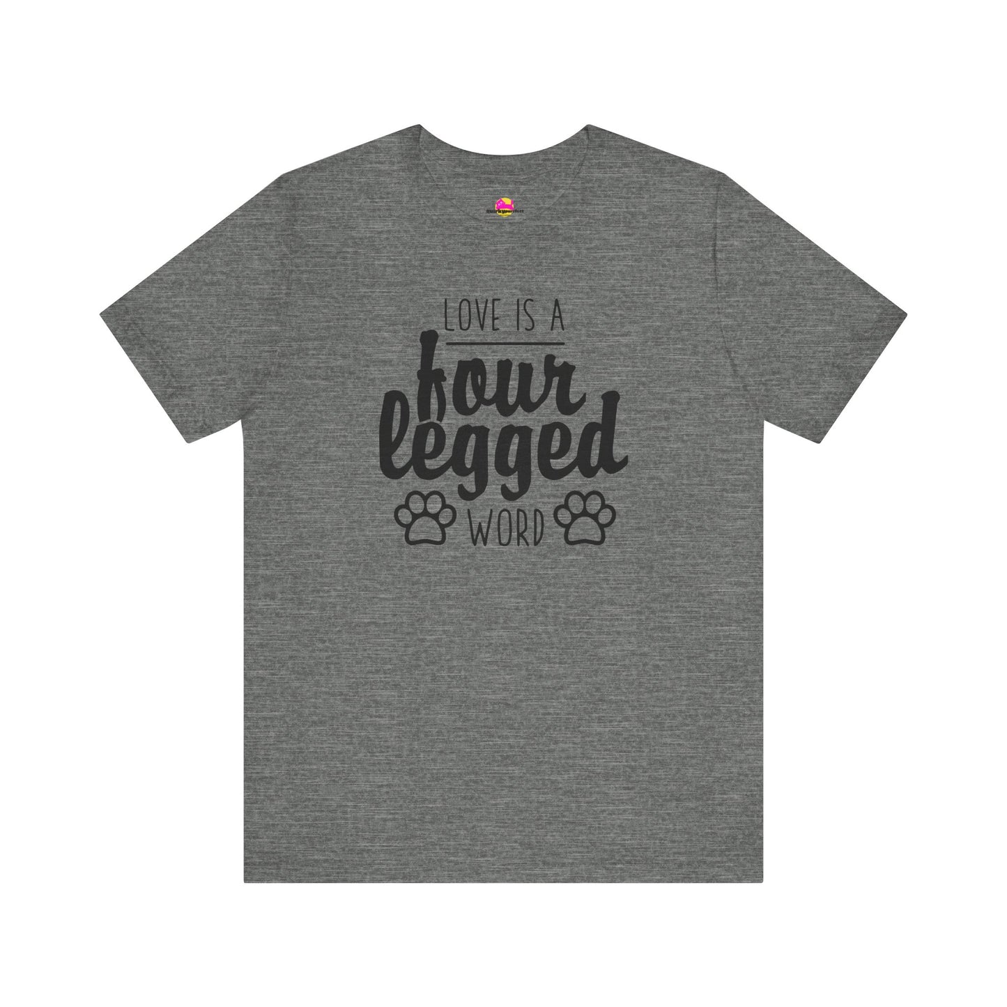 Love Is A Four Legged Word T-Shirt