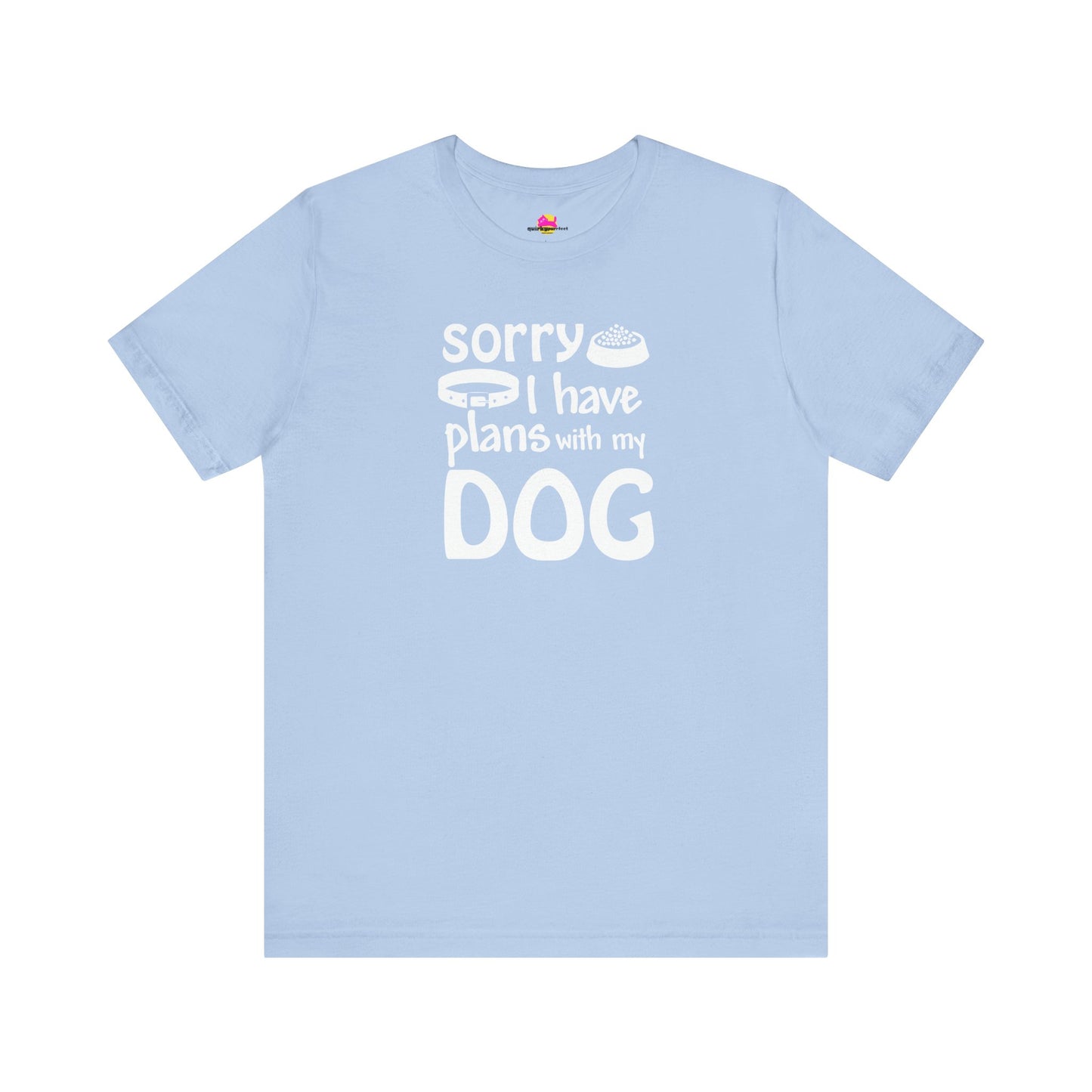 Sorry I Have Plans With My Dog T-Shirt