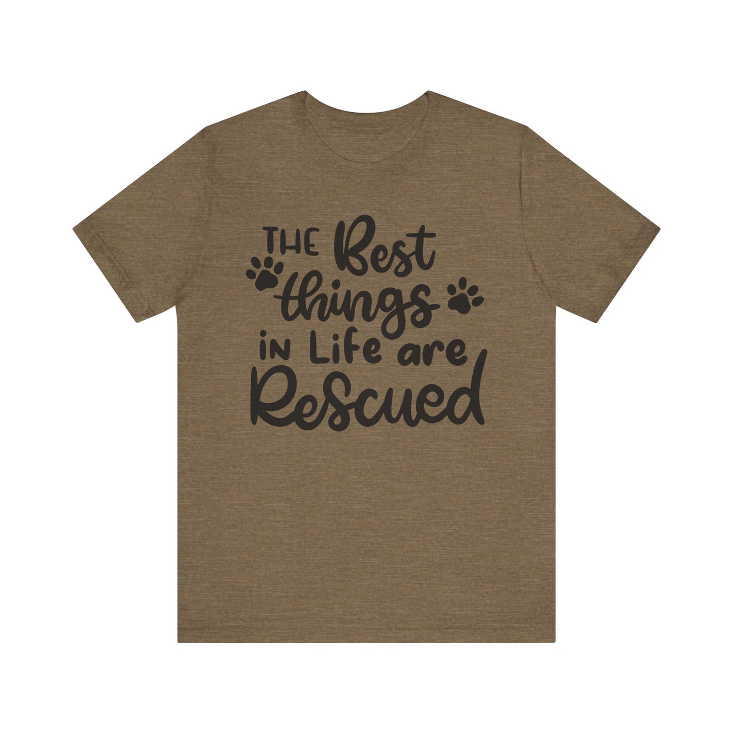 The Best Things In Life Are Rescued T-Shirt