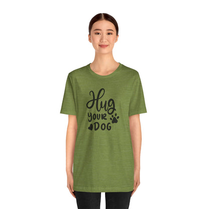Hug Your Dog T-Shirt