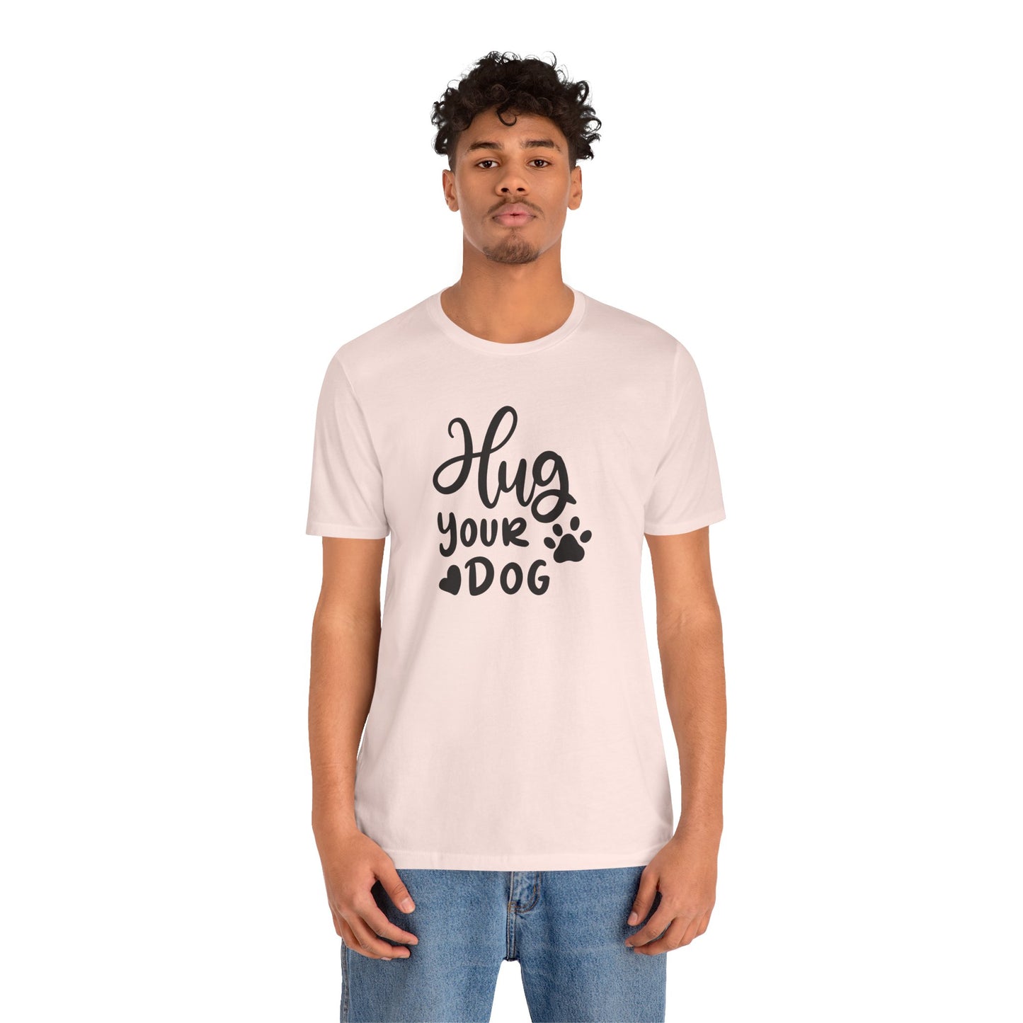 Hug Your Dog T-Shirt