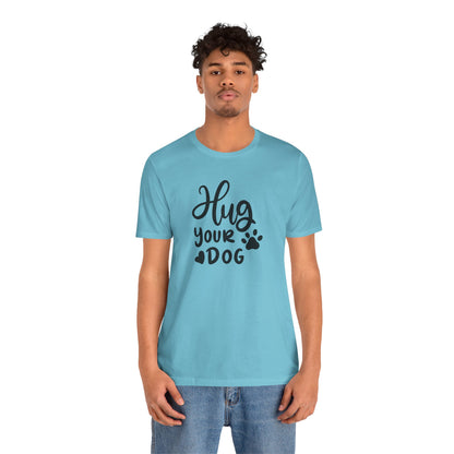 Hug Your Dog T-Shirt