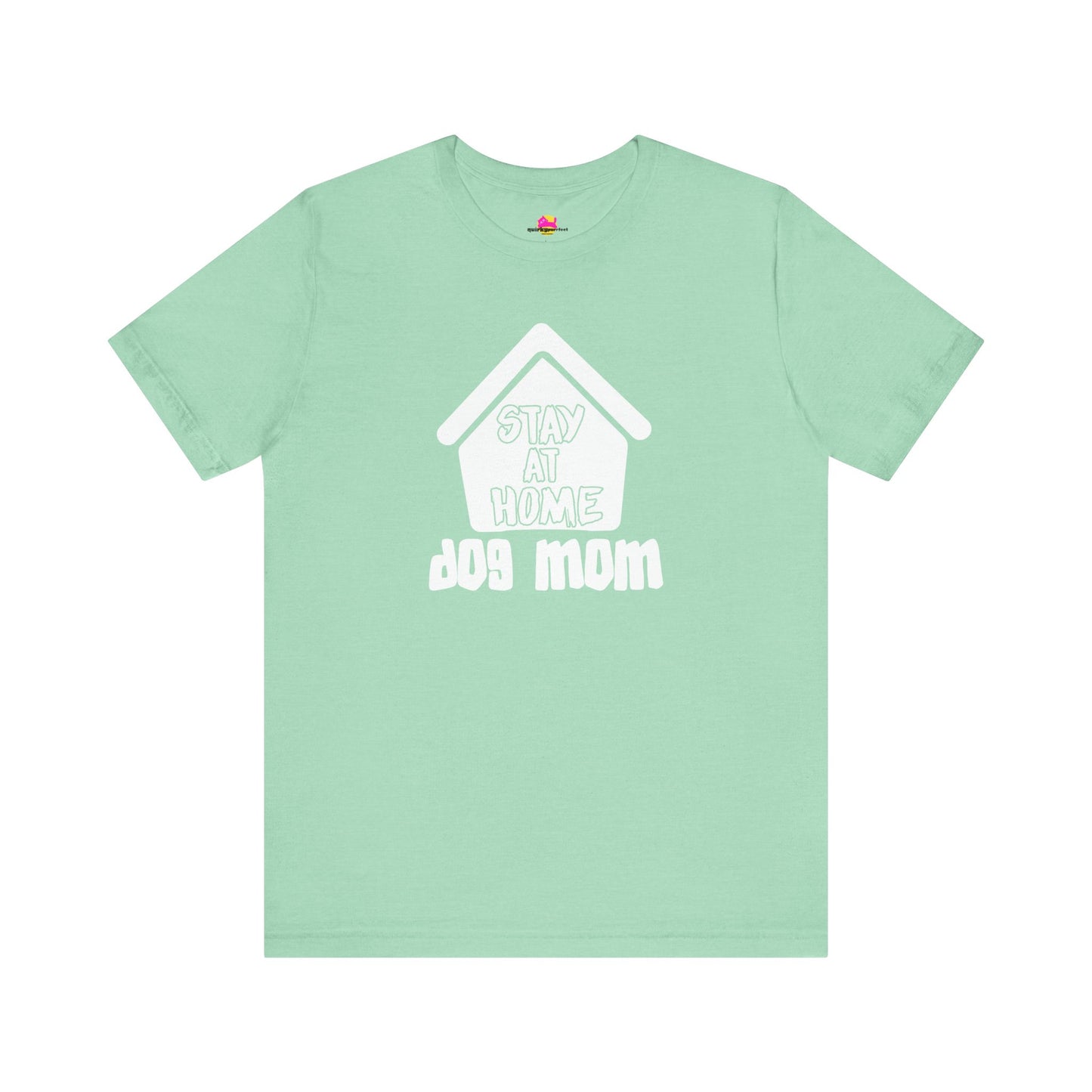 Stay At Home Dog Mom T-Shirt