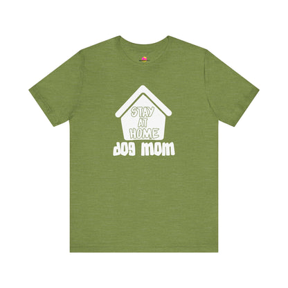 Stay At Home Dog Mom T-Shirt
