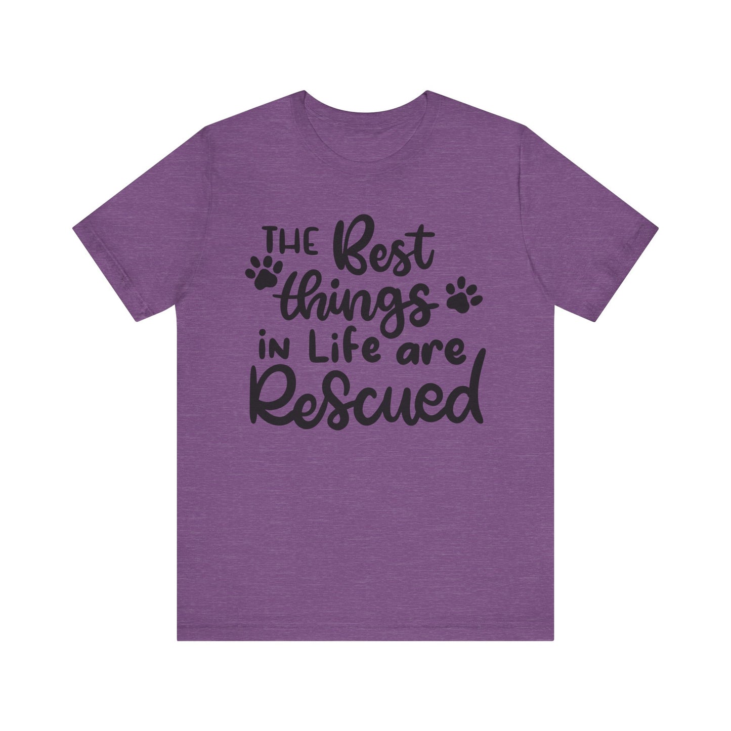 The Best Things In Life Are Rescued T-Shirt