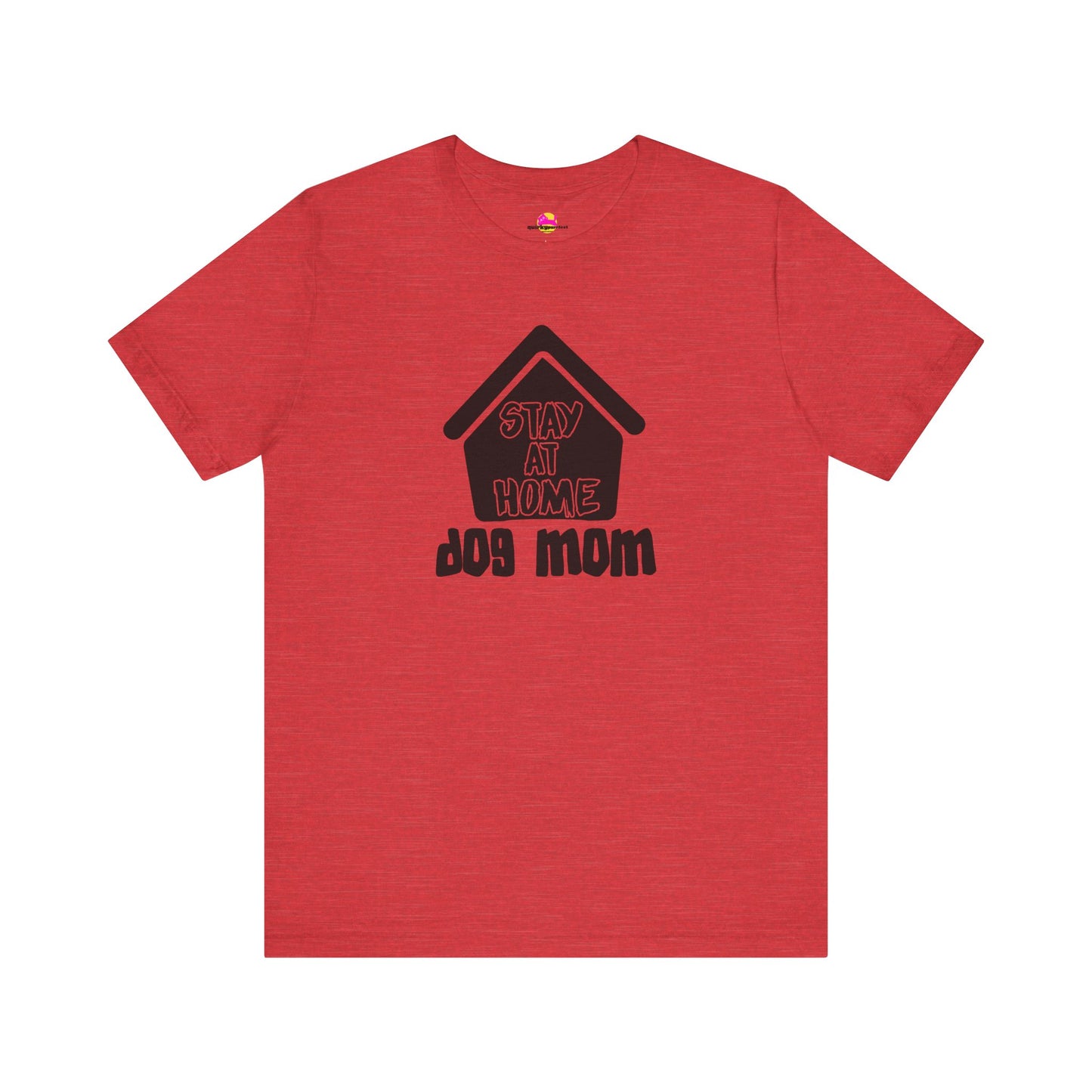 Stay At Home Dog Mom T-Shirt