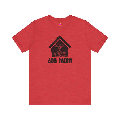 Stay At Home Dog Mom T-Shirt