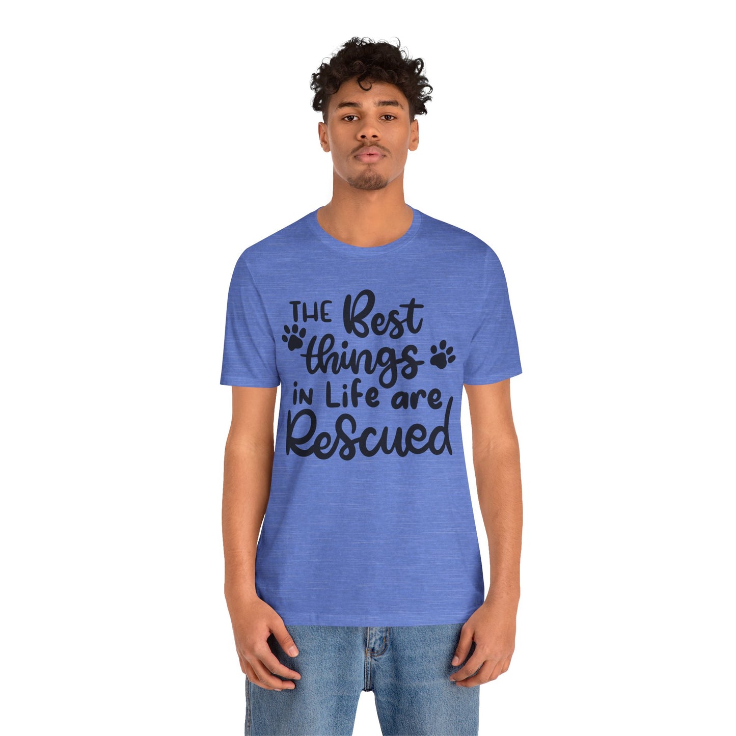 The Best Things In Life Are Rescued T-Shirt