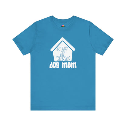 Stay At Home Dog Mom T-Shirt