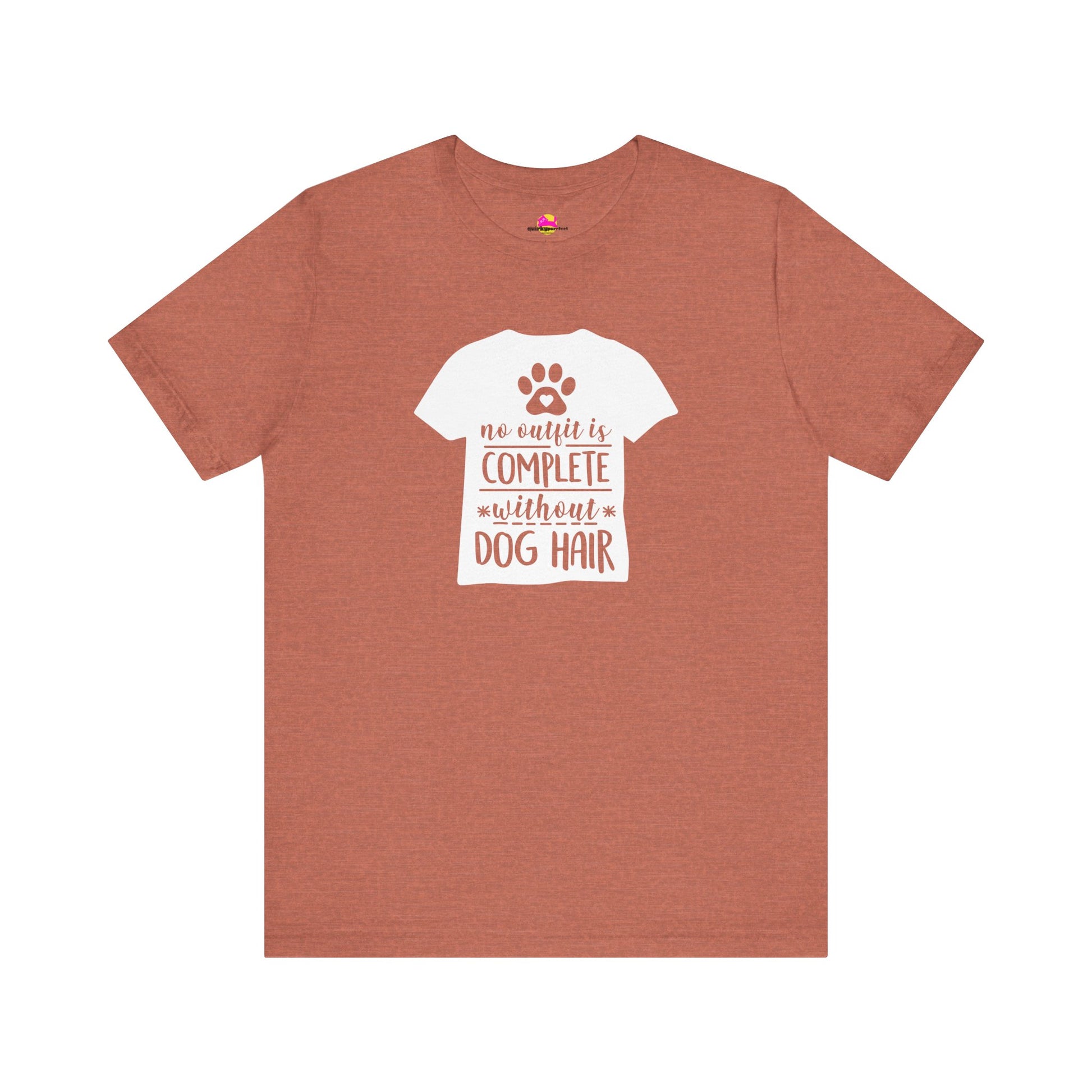 No Outfit Is Complete Without Dog Hair T-Shirt alternate product view 3
