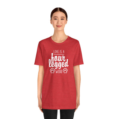 Love Is A Four Legged Word T-Shirt