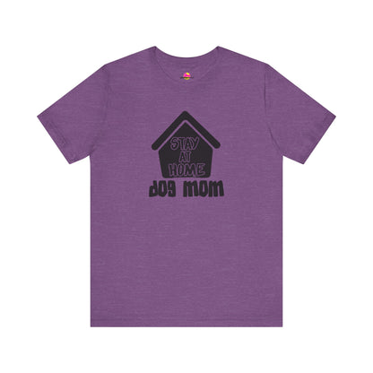 Stay At Home Dog Mom T-Shirt