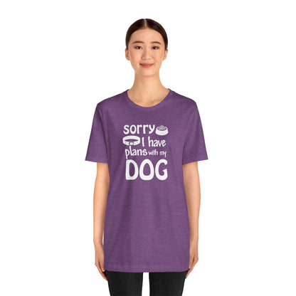 Sorry I Have Plans With My Dog T-Shirt