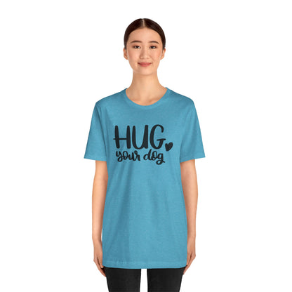 Hug Your Dog T-Shirt