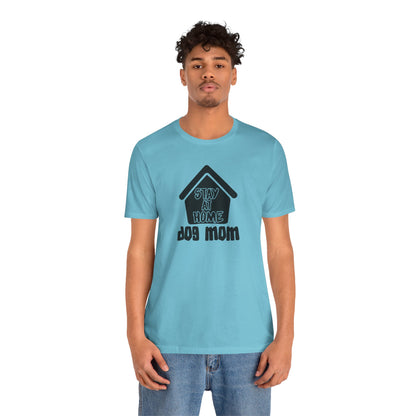 Stay At Home Dog Mom T-Shirt