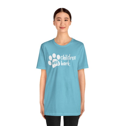 My Children Bark T-Shirt