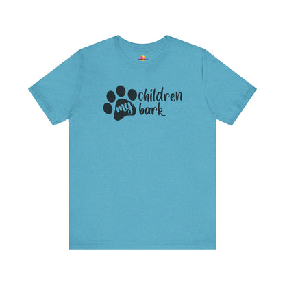 My Children Bark T-Shirt