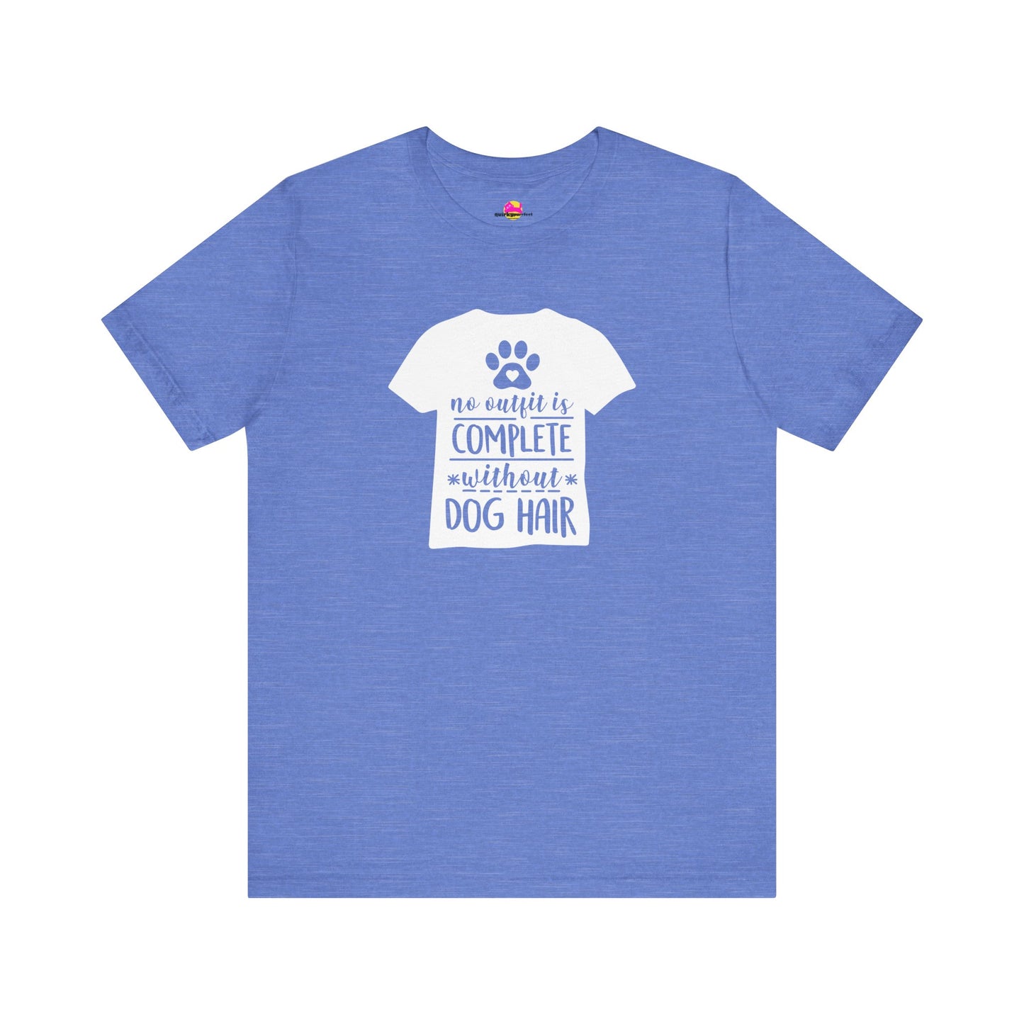 No Outfit Is Complete Without Dog Hair T-Shirt