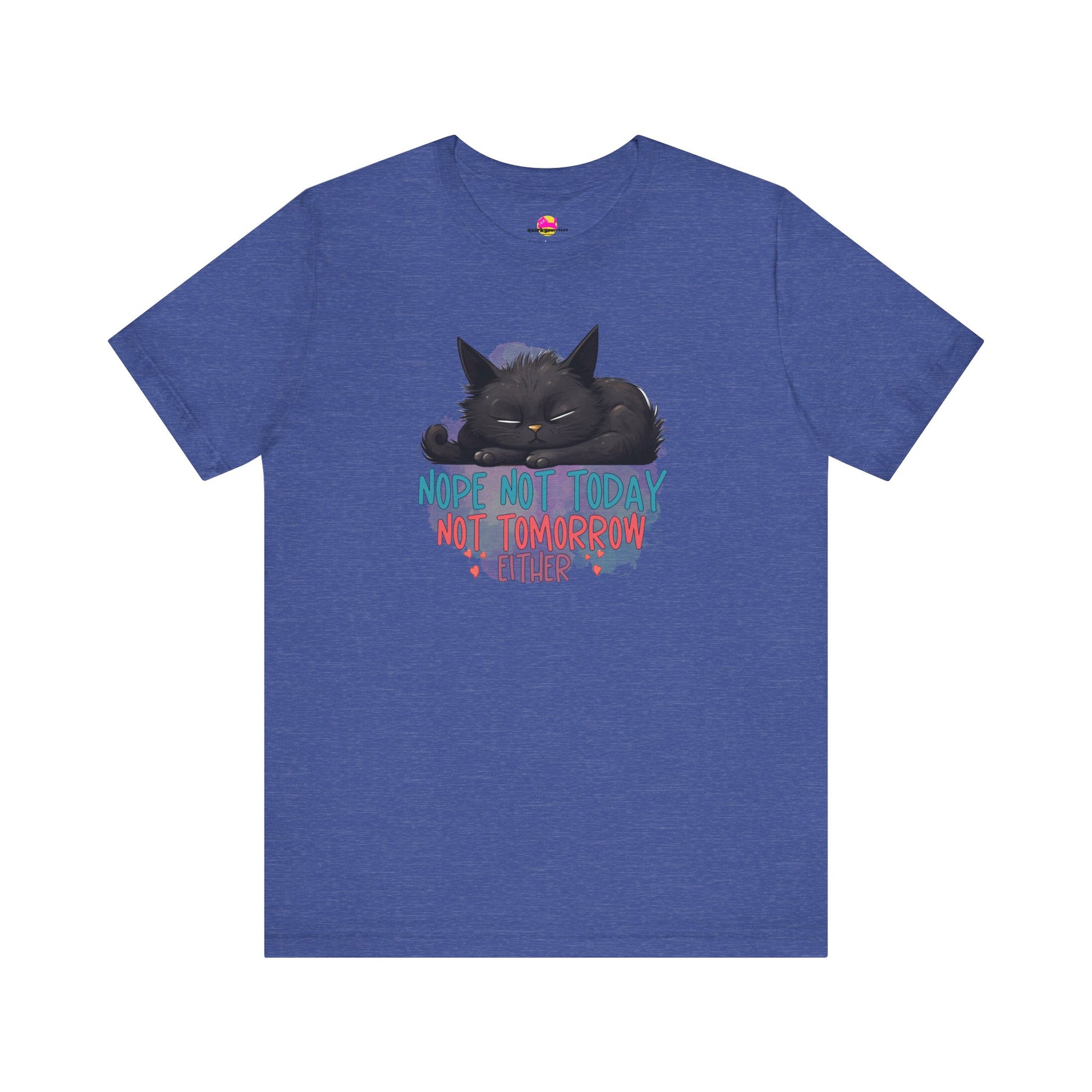 Not Today Not Tomorrow Either T-Shirt.