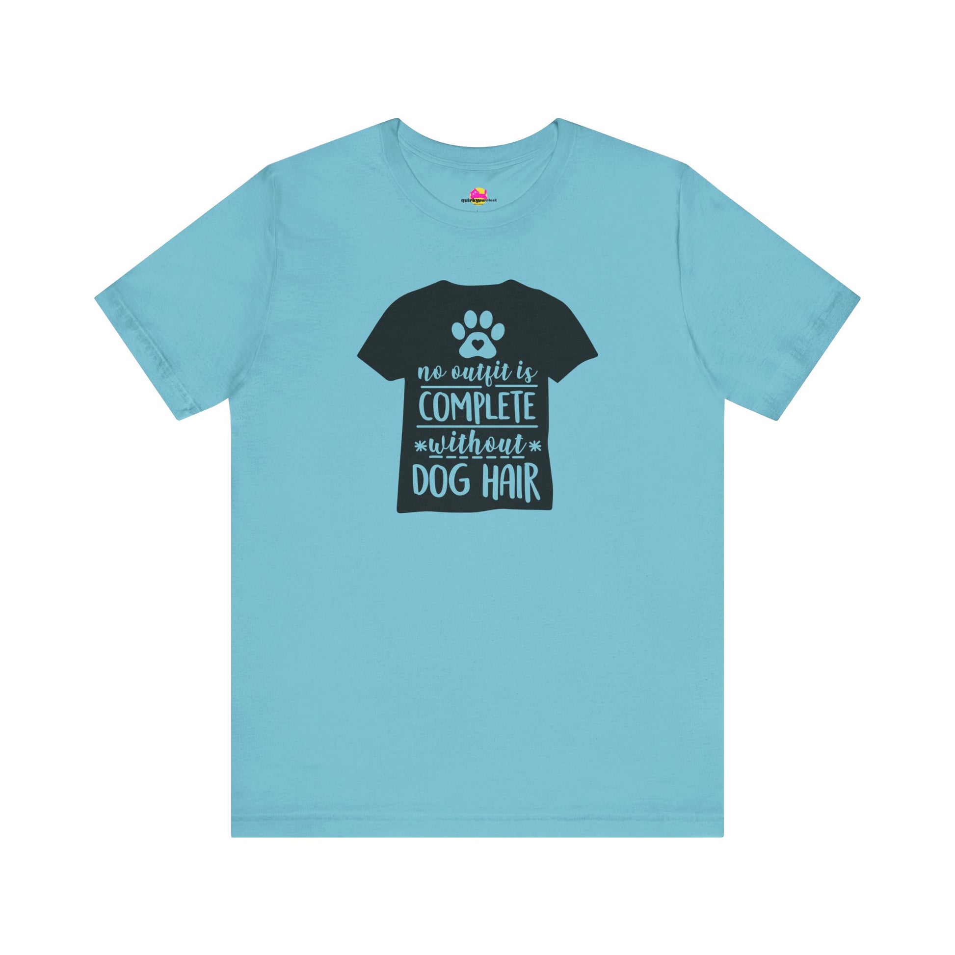 No Outfit Is Complete Without Dog Hair T-Shirt alternate product view 9
