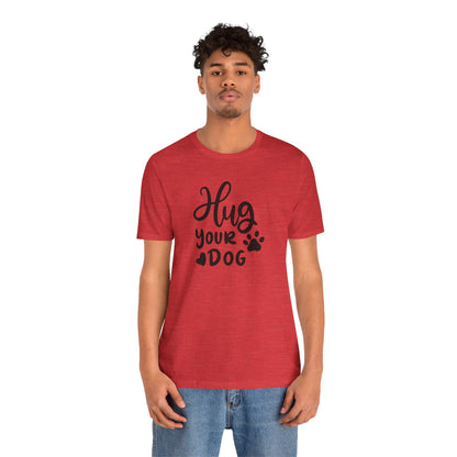 Hug Your Dog T-Shirt