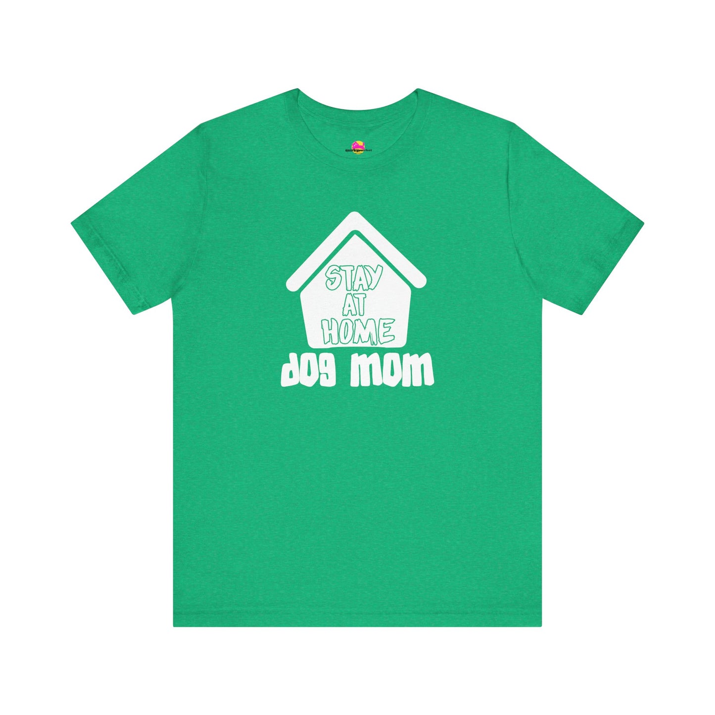 Stay At Home Dog Mom T-Shirt