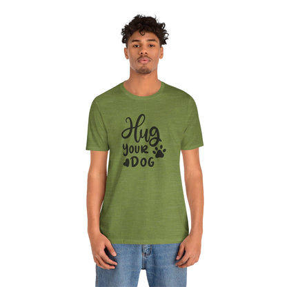 Hug Your Dog T-Shirt