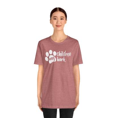 My Children Bark T-Shirt