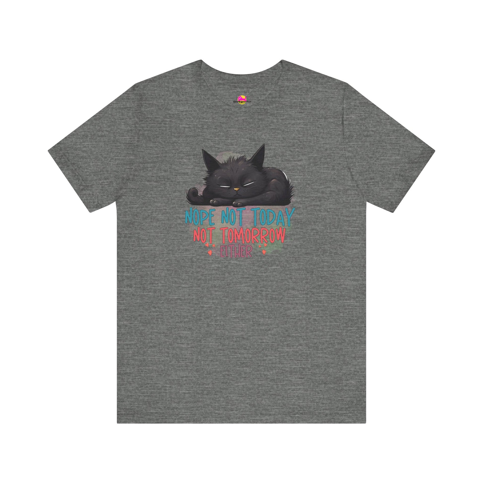 Not Today Not Tomorrow Either T-Shirt.