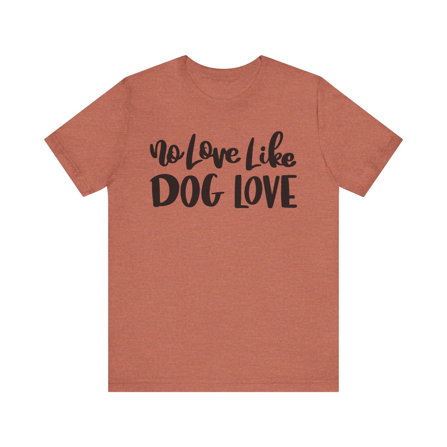 No Love Like Dog Love T-Shirt