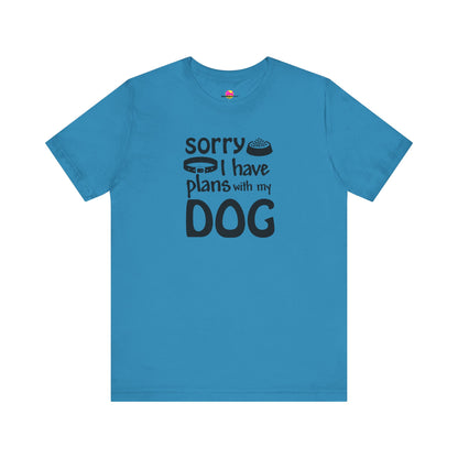Sorry I Have Plans With My Dog T-Shirt