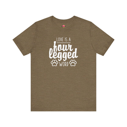 Love Is A Four Legged Word T-Shirt