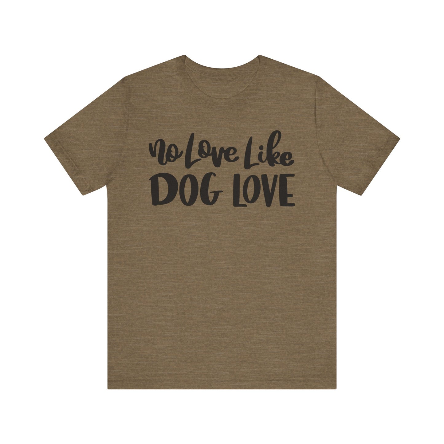 No Love Like Dog Love T-Shirt