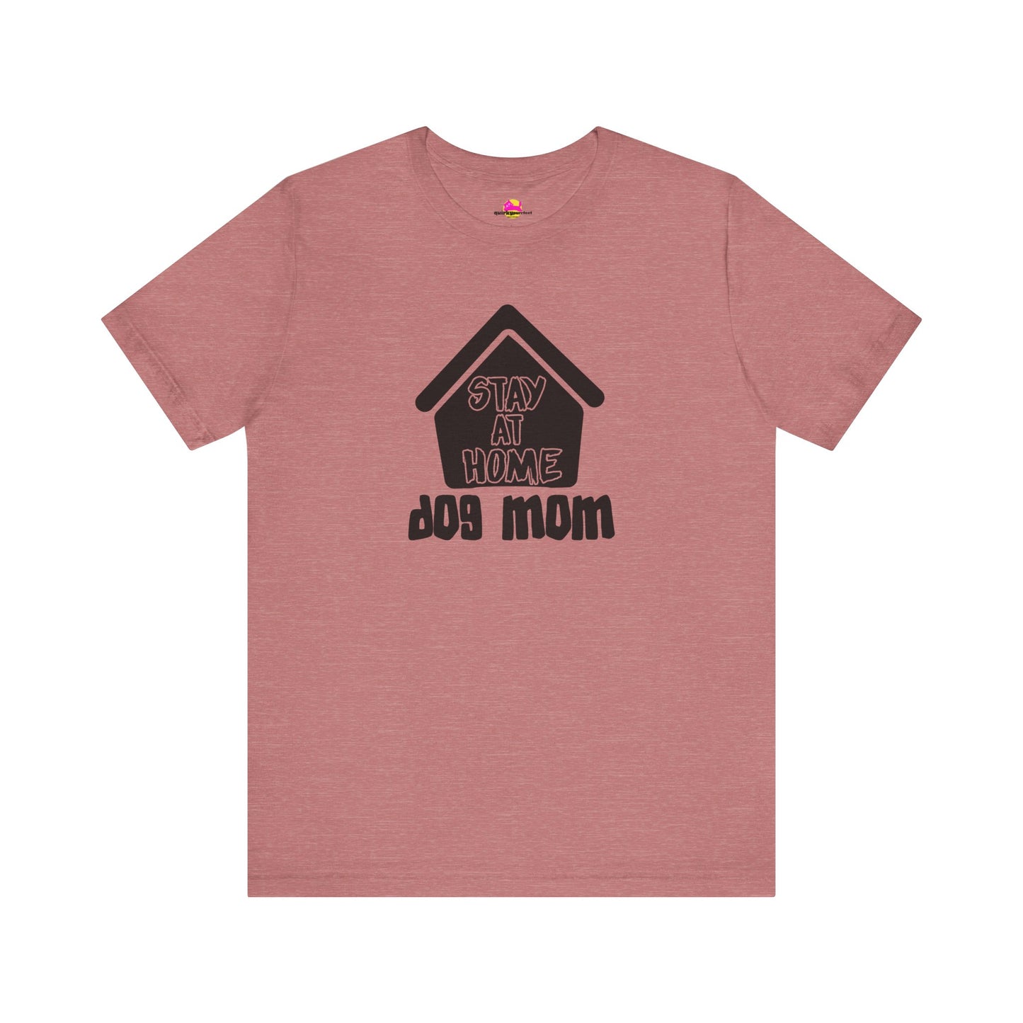 Stay At Home Dog Mom T-Shirt