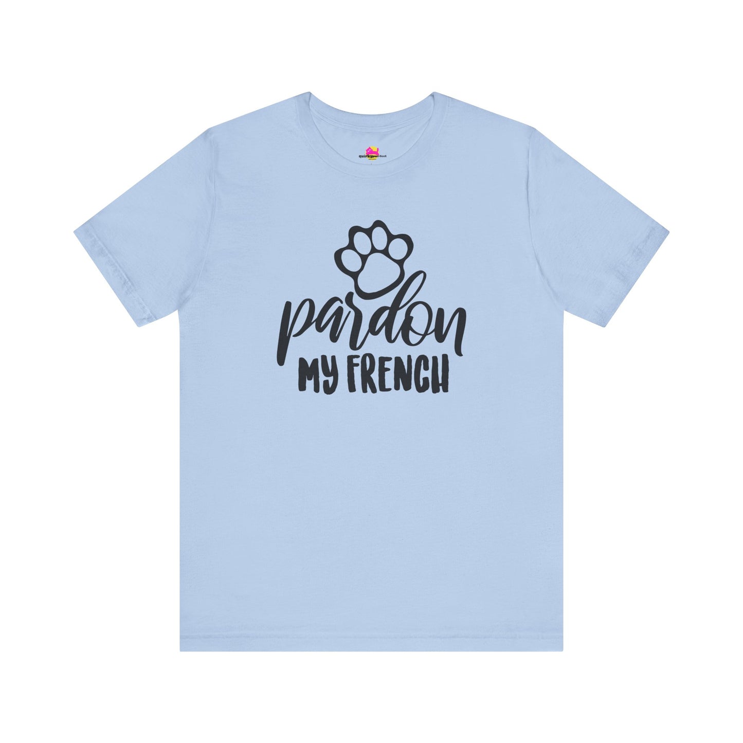 Pardon My French T-Shirt