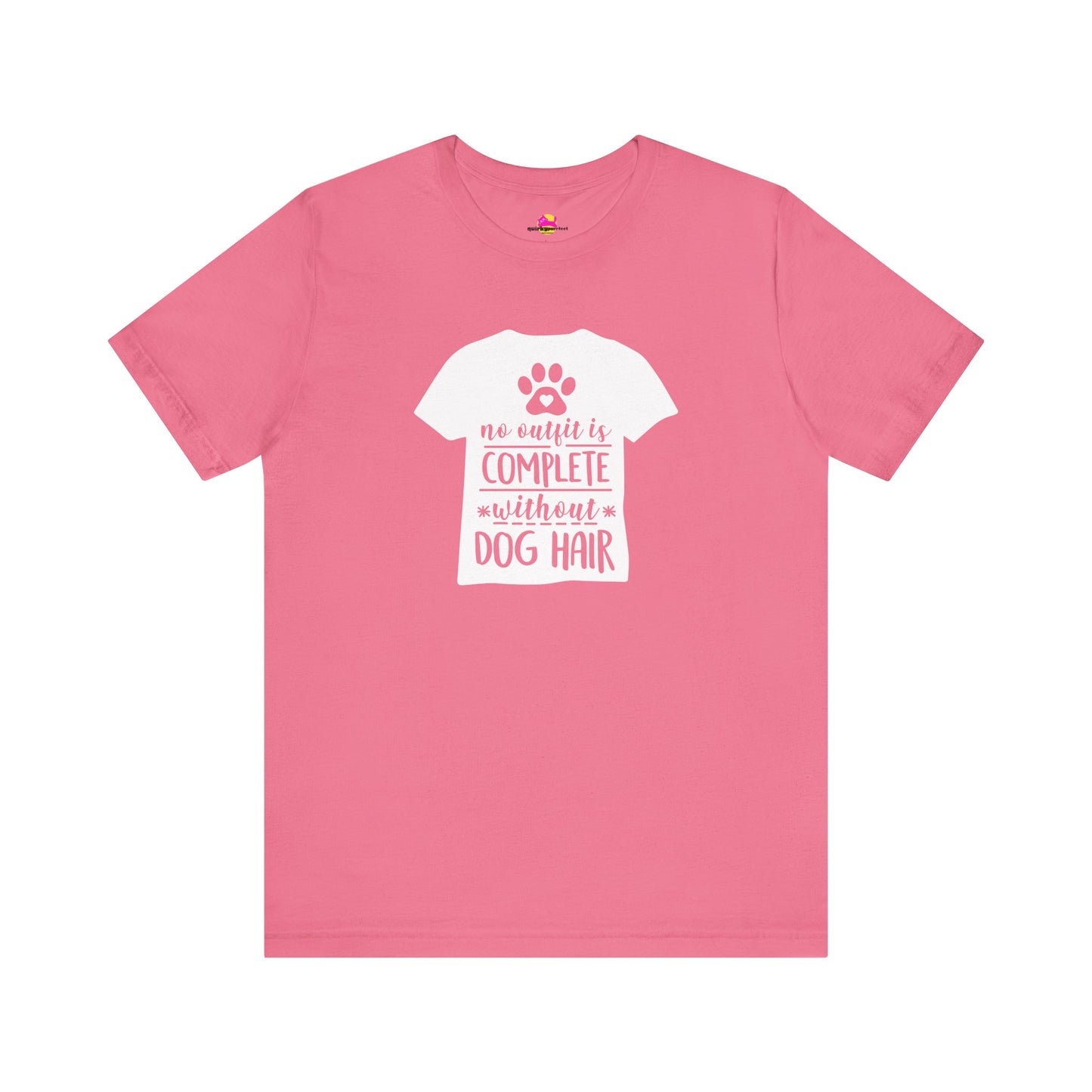 No Outfit Is Complete Without Dog Hair T-Shirt