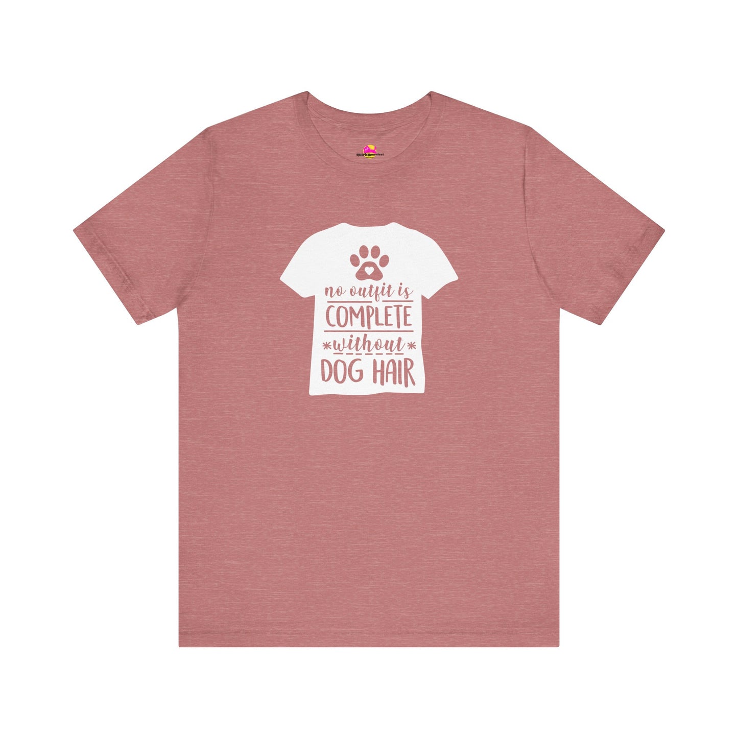 No Outfit Is Complete Without Dog Hair T-Shirt