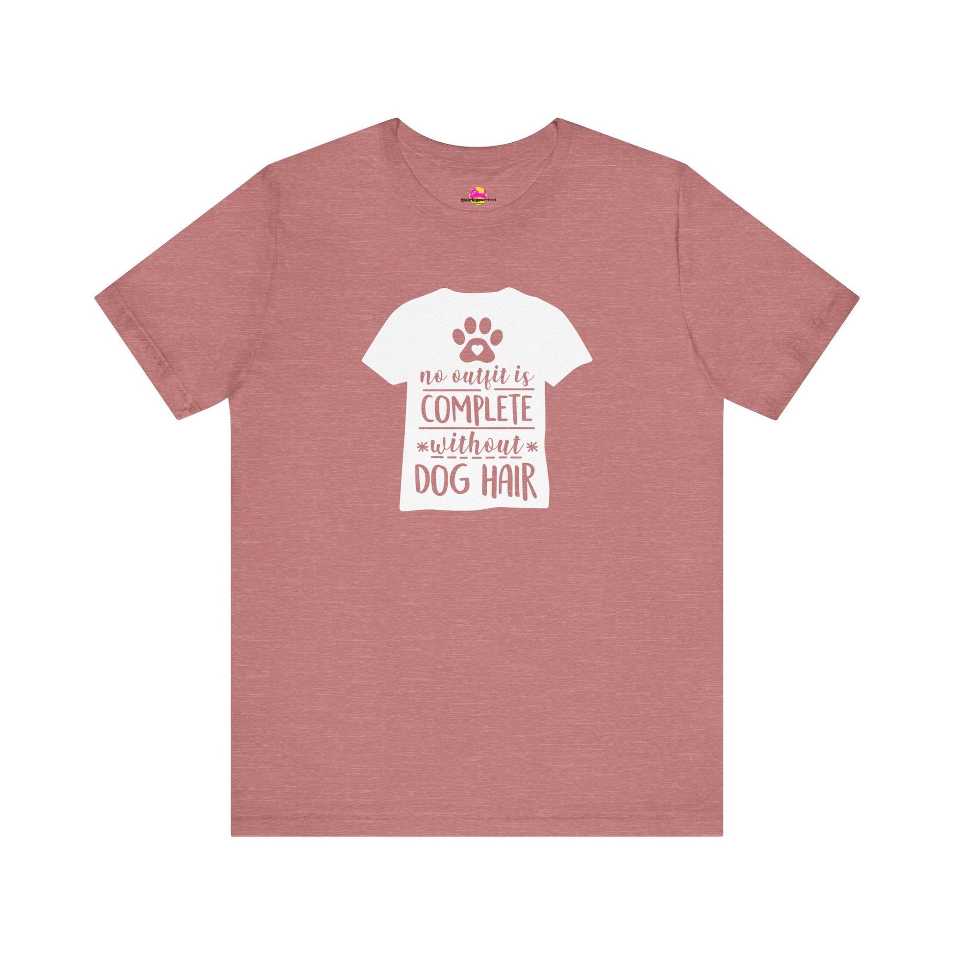 No Outfit Is Complete Without Dog Hair T-Shirt alternate product view 1