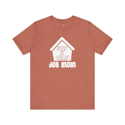 Stay At Home Dog Mom T-Shirt