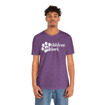 My Children Bark T-Shirt