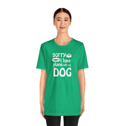 Sorry I Have Plans With My Dog T-Shirt