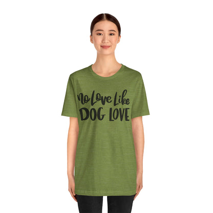 No Love Like Dog Love T-Shirt