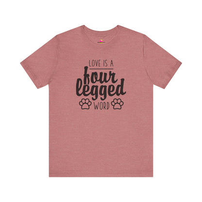 Love Is A Four Legged Word T-Shirt