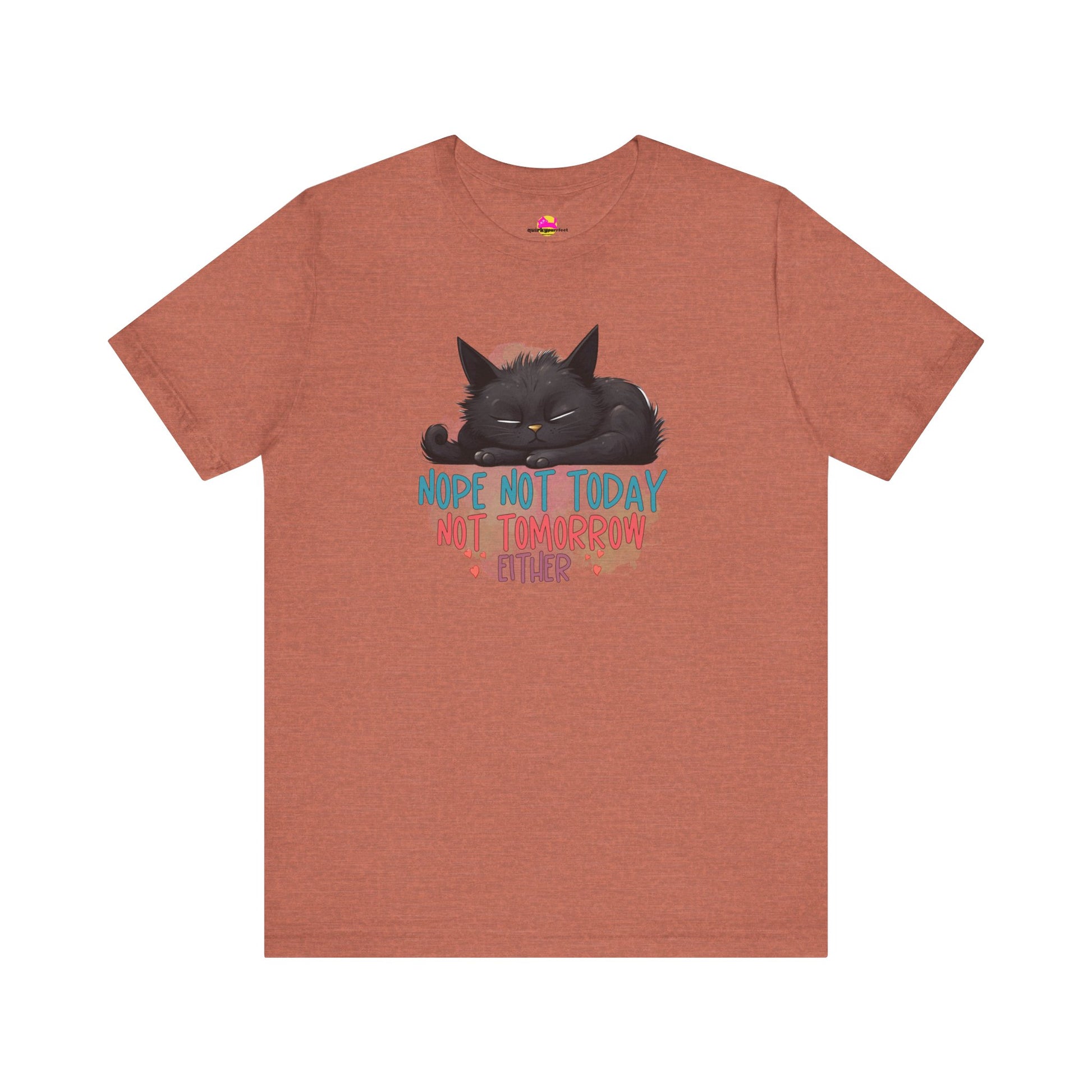 Not Today Not Tomorrow Either T-Shirt.