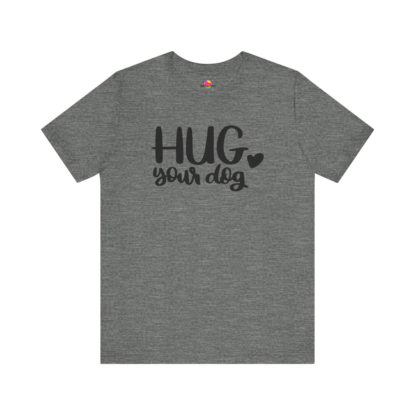 Hug Your Dog T-Shirt