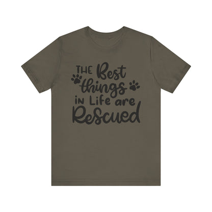 The Best Things In Life Are Rescued T-Shirt