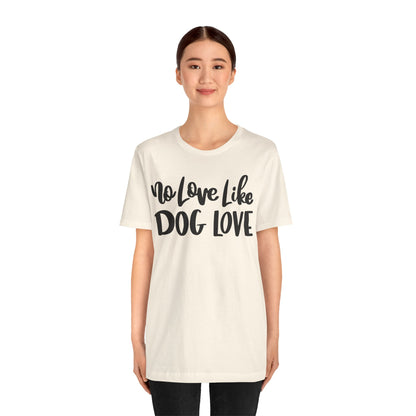 No Love Like Dog Love T-Shirt